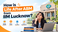 How is Life After ABM from IIM Lucknow?