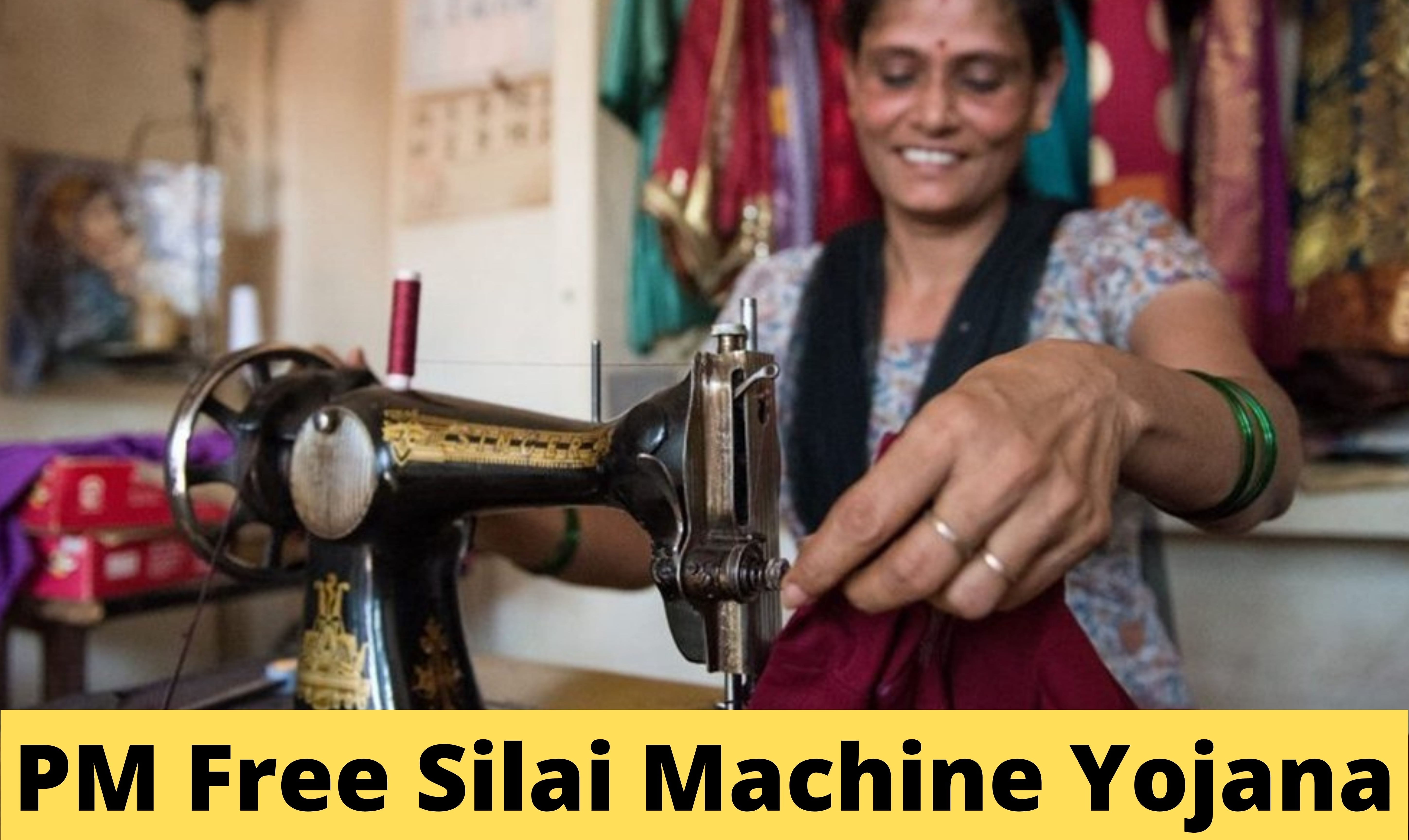 PM Free Silai Machine Yojana: Hurry Up! Apply to Get a Free Sewing